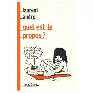 laurent-andre_quel-est-le-propos_2005